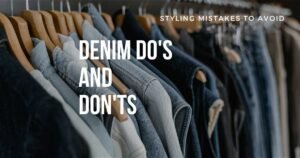 Denim styling mistakes